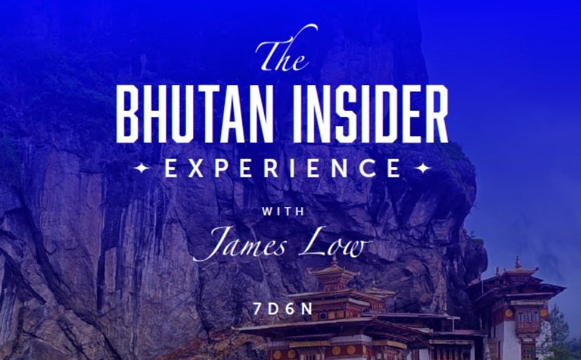 7D6N Bhutan Insider Experience with James Low
